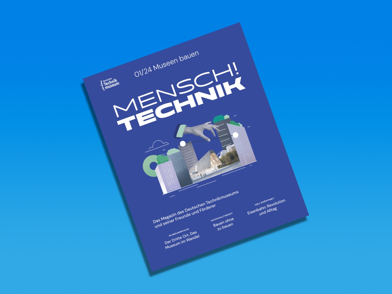 Ein Magazin mit dem Titel „Mensch! Technik“ vom Deutschen Technikmuseum, auf einem blauen Hintergrund. Das Titelbild zeigt eine Illustration mit Gebäuden und einer Hand, die ein Modell hält.